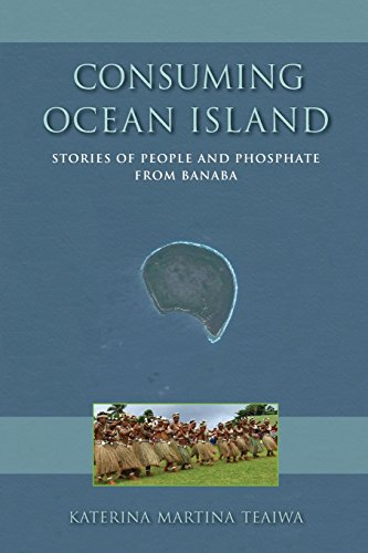 Consuming Ocean Island Stories of People and Phosphate from Banaba [Paperback]