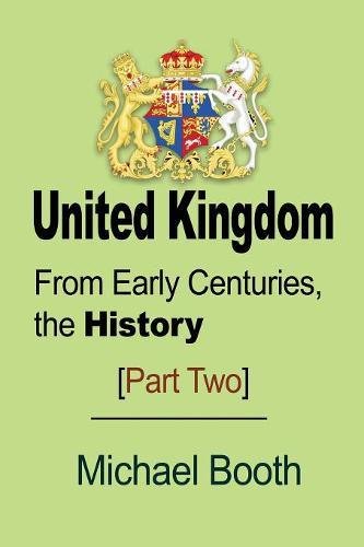 United Kingdom From Early Centuries, The History (part) [Paperback]