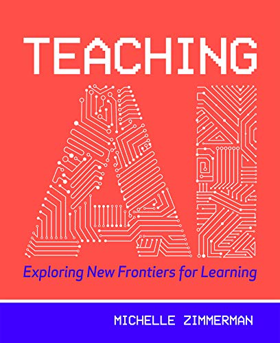 Teaching AI: Exploring New Frontiers for Learning [Book]