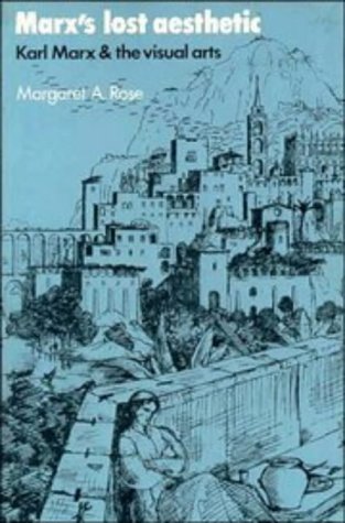 Marx's Lost Aesthetic Karl Marx and the Visual Arts [Paperback]