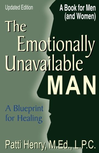 The Emotionally Unavailable Man A Blueprint For Healing [Paperback]