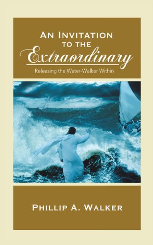 An Invitation To The Extraordinary Releasing The Water-Walker Within [Hardcover]