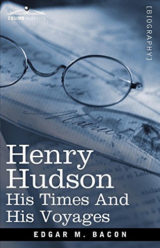 Henry Hudson  His Times and His Voyages [Paperback]