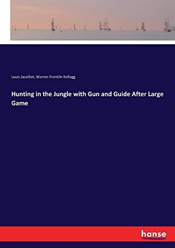 Hunting in the Jungle ith Gun and Guide after Large Game [Paperback]