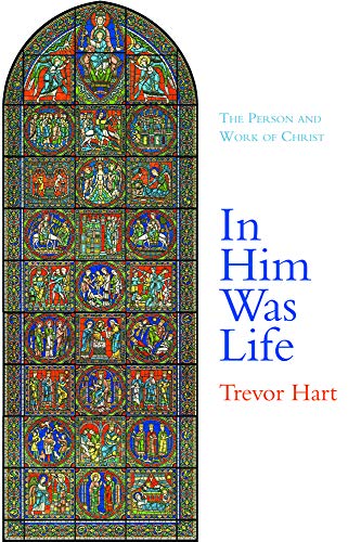 In Him Was Life : The Person and Work of Chri