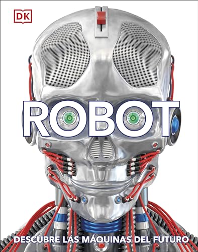 Robot: Meet the Machines of the Future [Hardcover]