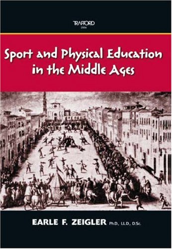 Sport And Physical Education In The Middle Ages [Paperback]