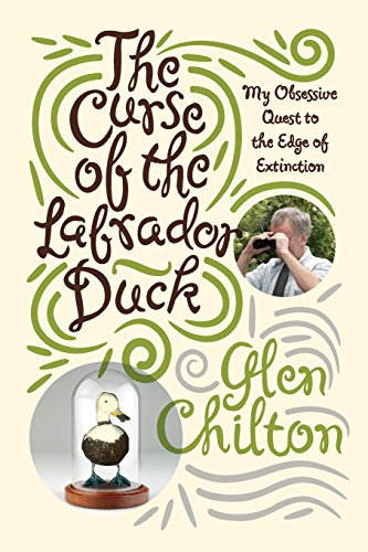 The Curse of the Labrador Duck My Obsessive Quest to the Edge of Extinction [Paperback]