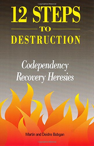 Telve Steps To Destruction Codependency/recovery Heresies [Paperback]