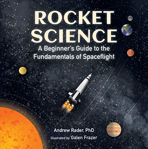 Rocket Science A Beginners Guide to the Fundamentals of Spaceflight [Hardcover]