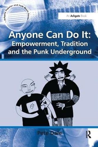 Anyone Can Do It Empoerment, Tradition and the Punk Underground [Paperback]