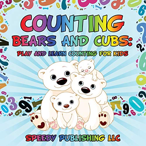 Counting Bears And Cubs Play And Learn Counting For Kids [Paperback]