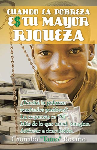 Cuando La Pobreza Es Tu Mayor Riqueza (spanish Edition) [Paperback]