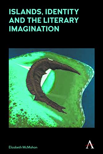 Islands, Identity and the Literary Imagination [Hardcover]