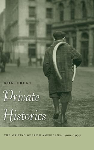 Private Histories The Writing of Irish Americans, 1900-1935 [Hardcover]