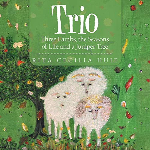 Trio  Three Lambs, the Seasons of Life and a Juniper Tree [Paperback]