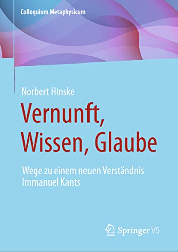 Vernunft, Wissen, Glaube: Wege zu einem neuen Verstndnis Immanuel Kants [Hardcover]