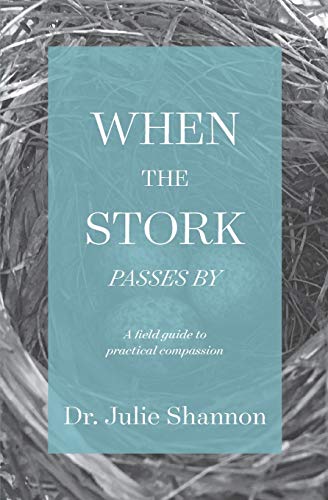 When the Stork Passes By  A Field Guide to Practical Compassion [Paperback]