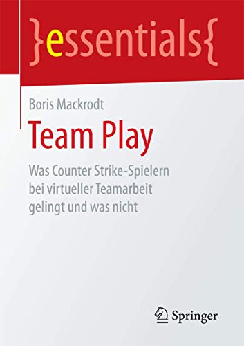 Team Play Was Counter Strike-Spielern bei virtueller Teamarbeit gelingt und as [Paperback]