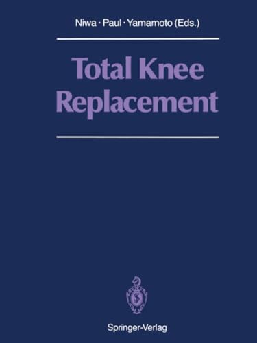 Total Knee Replacement: Proceeding of the International Symposium on Total Knee  [Paperback]