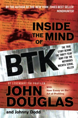 Inside the Mind of BTK: The True Story Behind the Thirty-Year Hunt for the Notor [Paperback]