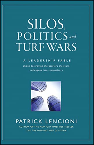 Silos, Politics and Turf Wars: A Leadership Fable About Destroying the Barriers  [Hardcover]