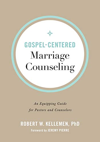 Gospel-Centered Marriage Counseling  An Equipping Guide for Pastors and Counsel [Paperback]