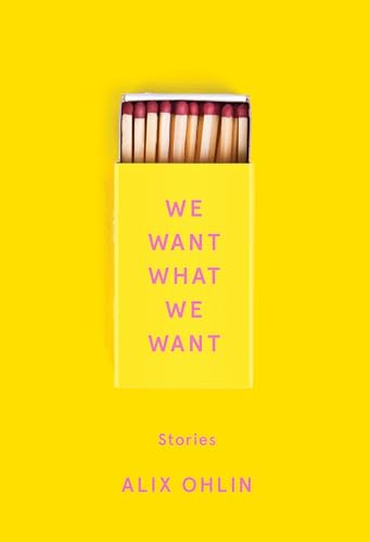 We Want What We Want: Stories [Hardcover]