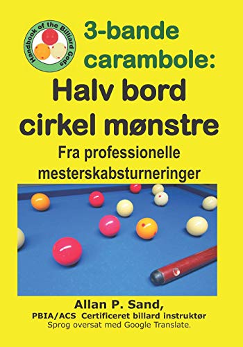 3-Bande Carambole - Halv Bord Cirkel Mnstre  Fra Professionelle Mesterskabstur [Paperback]