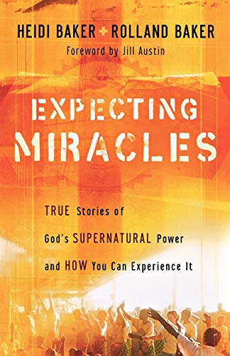 Expecting Miracles True Stories Of God's Supernatural Poer And Ho You Can Exp [Paperback]