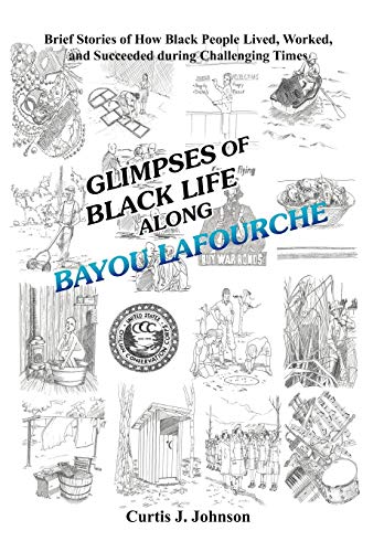 Glimpses of Black Life along Bayou Lafourche  Brief Stories of Ho Black People [Hardcover]