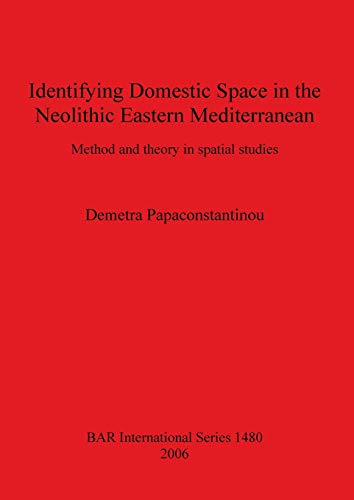 Identifying Domestic Space in the Neolithic Eastern Mediterranean Method and Th [Paperback]