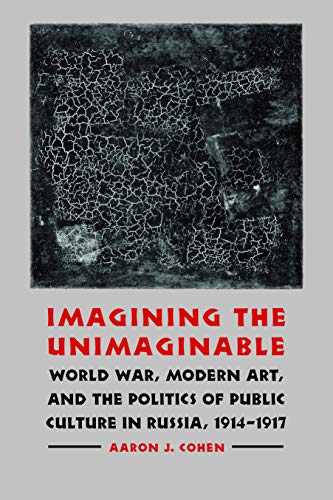 Imagining The Unimaginable World War, Modern Art, And The Politics Of Public Cu [Hardcover]