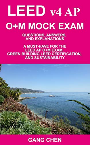 LEED V4 AP o+M MOCK EXAM  Questions, Ansers, and Explanations a Must-Have for [Paperback]