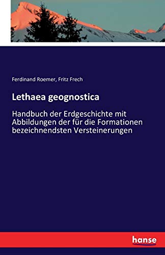 Lethaea Geognostica Handbuch Der Erdgeschichte Mit Abbildungen Der Fr Die Form [Paperback]