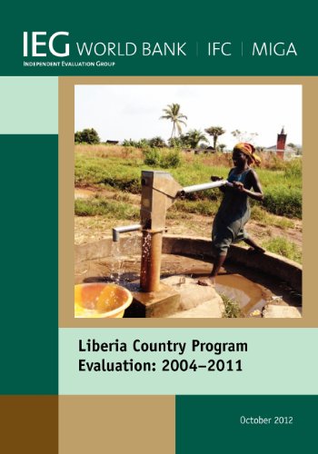 Liberia Country Program Evaluation 2004-2011 Evaluation of the World Bank Group [Paperback]