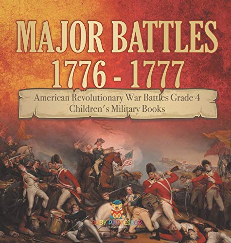 Major Battles 1776 - 1777 | American Revolutionary War Battles Grade 4 | Childre [Hardcover]