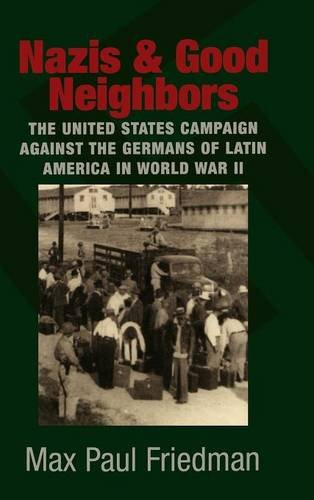 Nazis and Good Neighbors The United States Campaign against the Germans of Lati [Hardcover]