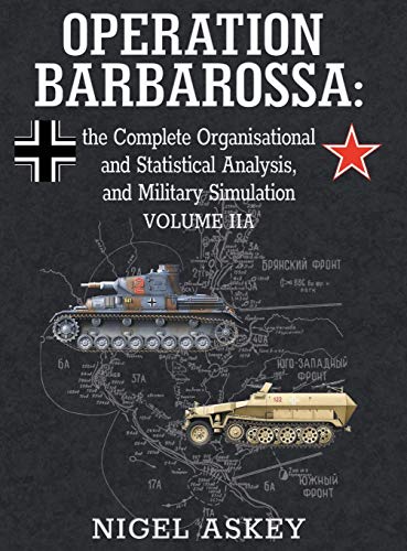 Operation Barbarossa  The Complete Organisational and Statistical Analysis, and [Hardcover]