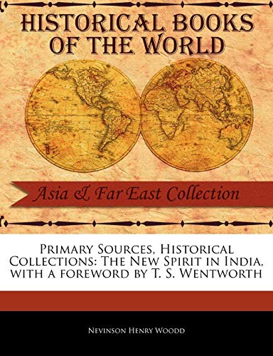 Primary Sources, Historical Collections  The Ne Spirit in India, ith a foreo [Paperback]