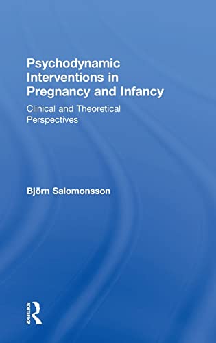 Psychodynamic Interventions in Pregnancy and Infancy Clinical and Theoretical P [Hardcover]