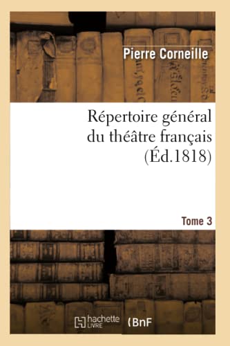 Repertoire General du Theatre Francais, Compose des Tragedies, Comedies et Drame [Paperback]