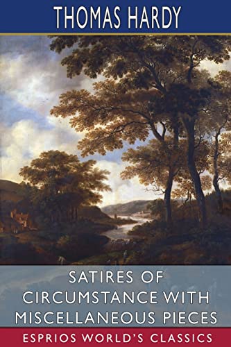 Satires Of Circumstance With Miscellaneous Pieces (Esprios Classics)