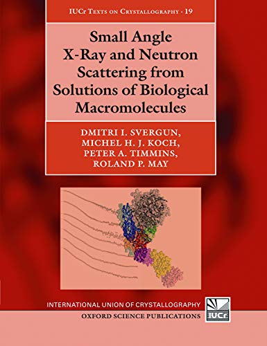 Small Angle X-Ray and Neutron Scattering from Solutions of Biological Macromolec [Paperback]