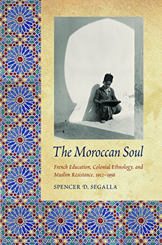 The Moroccan Soul French Education, Colonial Ethnology, And Muslim Resistance,  [Hardcover]