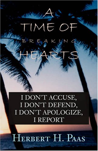 Time of Breaking Hearts  I Don't Accuse, I Don't Defend, I Don't Apologize, I R [Hardcover]