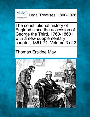 constitutional history of England since the accession of George the Third, 1760- [Paperback]