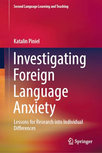 Investigating Foreign Language Anxiety: Lessons for Research into Individual Dif [Hardcover]