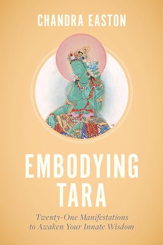 Embodying Tara: Twenty-One Manifestations to Awaken Your Innate Wisdom [Paperback]