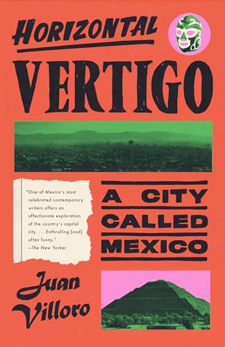 Horizontal Vertigo: A City Called Mexico [Paperback]